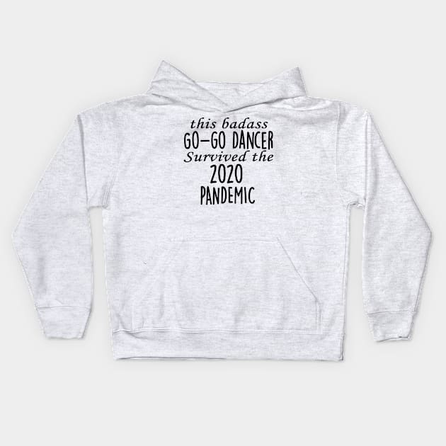 This Badass Go-go Dancer Survived The 2020 Pandemic Kids Hoodie by divawaddle